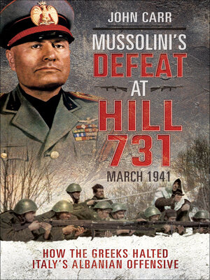 cover image of Mussolini's Defeat at Hill 731, March 1941
